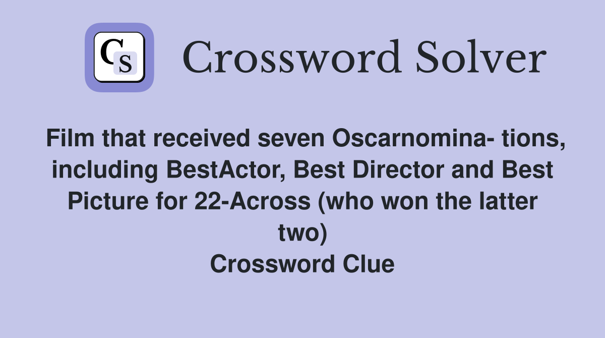 Film that received seven Oscarnomina tions, including BestActor, Best